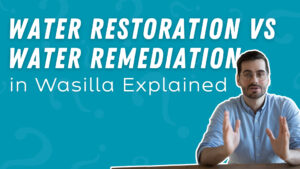 Water Restoration vs. Water Remediation in Wasilla Explained